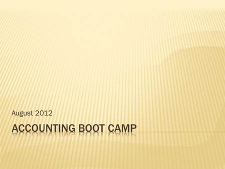 August 2012. Introduction to Accounting Boot Camp 2 Allison Collins Don Clancy.