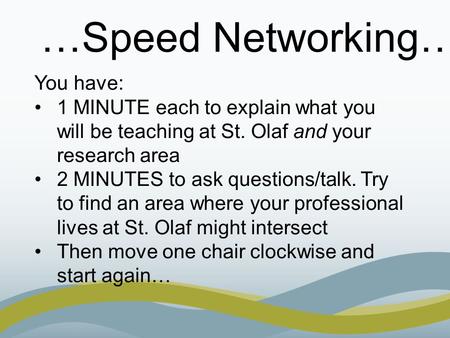…Speed Networking… You have: