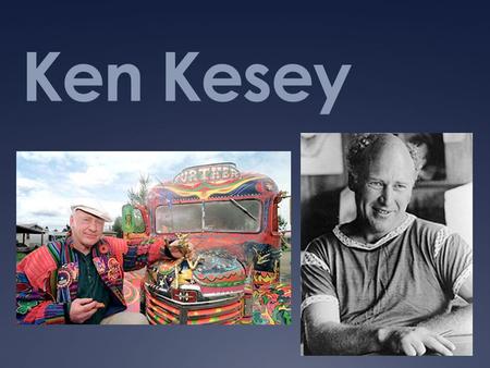 Ken Kesey. Quotes: I'd rather be a lightning rod than a seismograph. Man, when you lose your laugh you lose your footing. To hell with facts! We need.