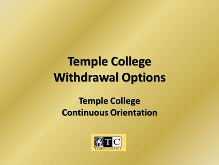 Temple College Withdrawal Options Temple College Continuous Orientation.