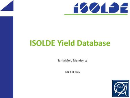 ISOLDE Yield Database Tania Melo Mendonca EN-STI-RBS.