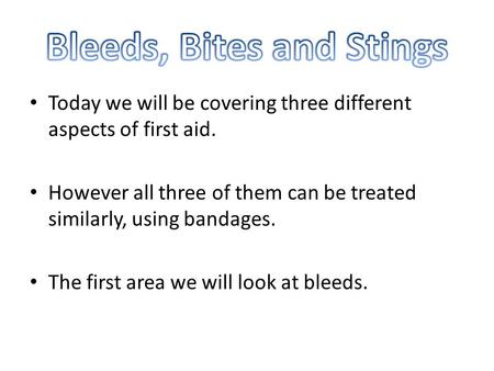 Today we will be covering three different aspects of first aid. However all three of them can be treated similarly, using bandages. The first area we will.