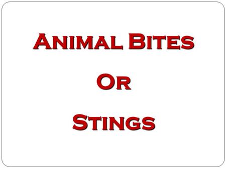 Animal Bites Or Stings.