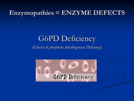 Enzymopathies = ENZYME DEFECTS