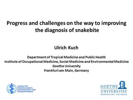 Progress and challenges on the way to improving the diagnosis of snakebite Department of Tropical Medicine and Public Health Institute of Occupational.