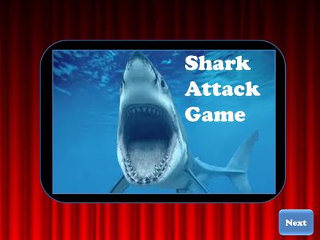 Shark Attack Game. Shark Attack Welcome To The Shark Attack Game Game Rules To Win You must Navigate safely through the Ocean without getting bit by the.
