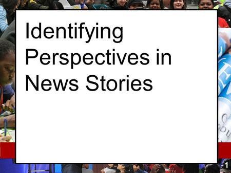 Identifying Perspectives in News Stories 1. Bell-ringer 1.Read the “Rats Bite Baby” section of the How Perspectives Shift the Story handout. 2.Turn to.