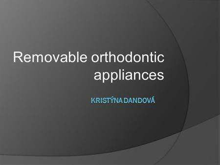 Removable orthodontic appliances. Used for correction of different orthodontic defects  Defects of bite - open bite - crossbite - under bite  Defects.