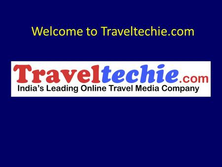 Welcome to Traveltechie.com. Traveltechie.com  Publishes & E-mails Latest Travel Industry News to more than 25,000 Travel Industry Subscribers  India’s.
