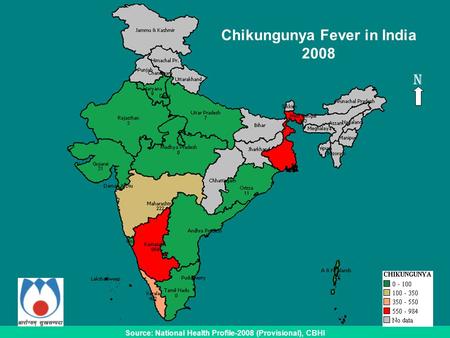 Source: National Health Profile-2008 (Provisional), CBHI Chikungunya Fever in India 2008 N.
