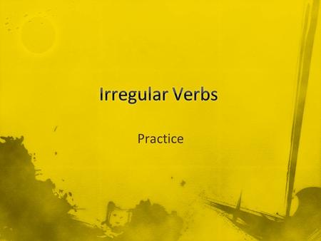 Irregular Verbs Practice.