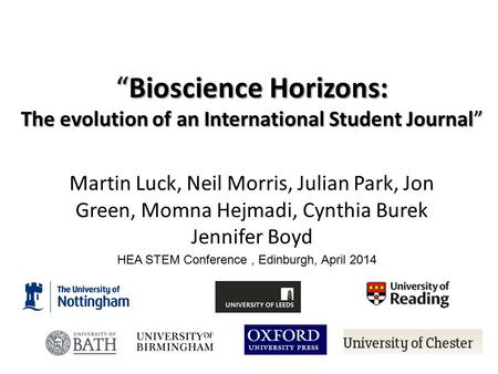 Martin Luck, Neil Morris, Julian Park, Jon Green, Momna Hejmadi, Cynthia Burek Jennifer Boyd “Bioscience Horizons: The evolution of an International Student.