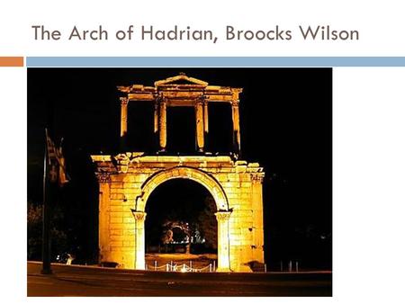 The Arch of Hadrian, Broocks Wilson. Hadrian as a precursor to da Vinci  Hadrian originally made a name for himself as legate and consul of the modern.