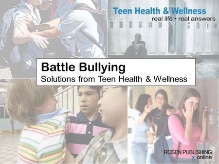 Battle Bullying Solutions from Teen Health & Wellness.