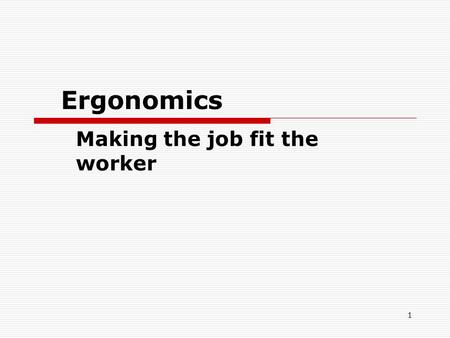 1 Ergonomics Making the job fit the worker. 2 Introduction  Ergonomics  MSDs  Risks  Controls  Lifting  Medical management.