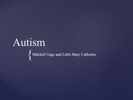 { Autism Mitchell Gage and Little Mary Catherine.