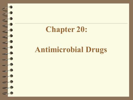 Antimicrobial Drugs Chapter 20:. Antimicrobial Drugs: Antibiotic: Substance produced by a microorganism that in small amounts inhibits the growth of another.