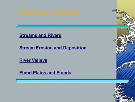 Surface Water Streams and Rivers Stream Erosion and Deposition
