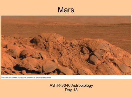Mars ASTR-3040 Astrobiology Day 18. Homework Chapter 8 Due Thurs. March 31 3, 7, 13, 23, 30, 32, 41, 46, 51, 52 Plus (49 or 50) if you've read one of.