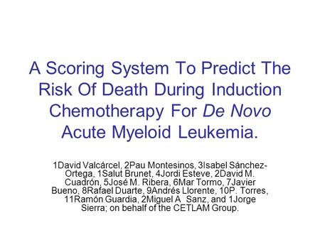 A Scoring System To Predict The Risk Of Death During Induction Chemotherapy For De Novo Acute Myeloid Leukemia. 1David Valcárcel, 2Pau Montesinos, 3Isabel.