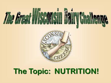 The Topic: NUTRITION!. 10 20 30 10 20 30 10 20 30 10 20 30 10 20 30 10 20 30 Fantastic Fruit Delicious Dairy Delicious Dairy Versatile Veggies Versatile.