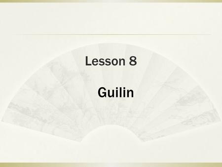 Lesson 8 Guilin. Pre-reading Questions:  1. How many times have you ever been to Guilin?  2. Why do you like Guilin?  3. If you have time, do you.