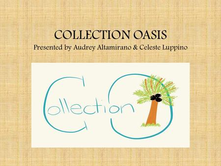 COLLECTION OASIS Presented by Audrey Altamirano & Celeste Luppino