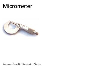 Micrometer Sizes range from 0 to 1 inch up to 12 inches.