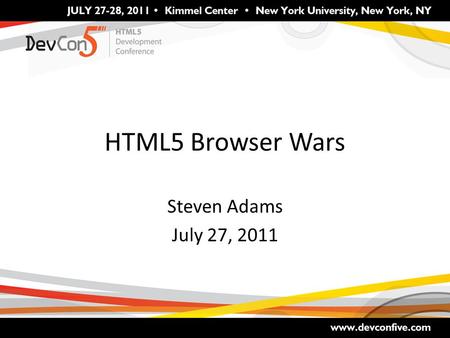 HTML5 Browser Wars Steven Adams July 27, 2011. B A First, what is a browser? C 1.