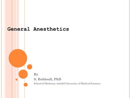 General Anesthetics By S. Bohlooli, PhD