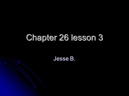 Chapter 26 lesson 3 Jesse B.. Steroid abuse stories began: A. 2 days ago. A. 2 days ago. B.50 years ago. B.50 years ago. C. 2 decades ago. C. 2 decades.