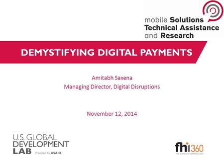 DEMYSTIFYING DIGITAL PAYMENTS Amitabh Saxena Managing Director, Digital Disruptions November 12, 2014.