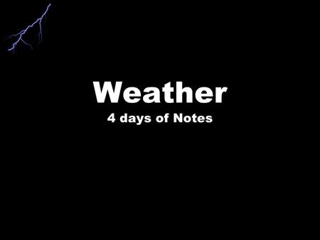 Weather 4 days of Notes.