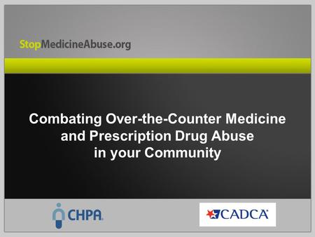 Combating Over-the-Counter Medicine and Prescription Drug Abuse in your Community.