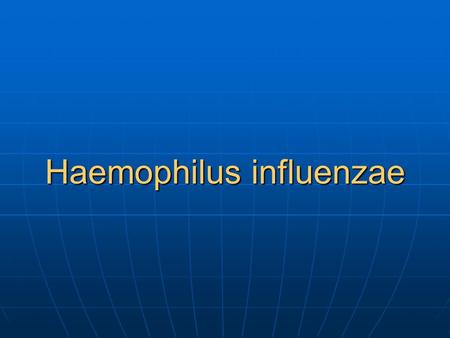 Haemophilus influenzae. The genus haemophilus organisms are small gram negative cocco-bacilli (because rounded at ends). The genus haemophilus organisms.