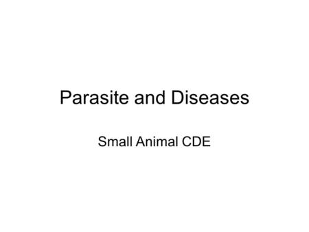 Parasite and Diseases Small Animal CDE. Canine Distemper Canine distemper is a contagious, incurable, often fatal, multisystemic viral disease that affects.