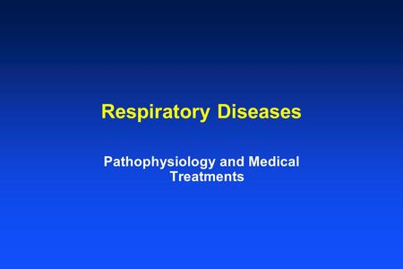 Respiratory Diseases Pathophysiology and Medical Treatments.