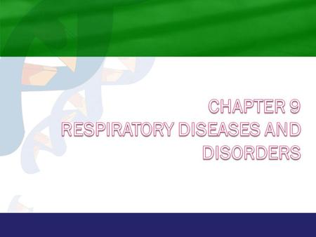 Chapter 9 Respiratory Diseases and Disorders