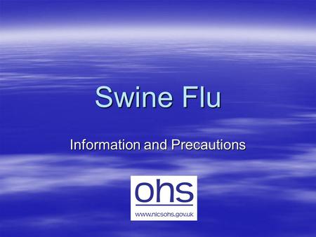 Swine Flu Information and Precautions. What is it ? Swine flu is a respiratory disease and has some elements of a virus found in pigs. There is no evidence.