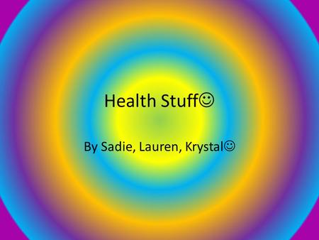 Health Stuff By Sadie, Lauren, Krystal. Family Information New Born- Kolby Bryce Mother- 22, College student Father-25, Pharmacy Tech Annual/Monthly Salary-
