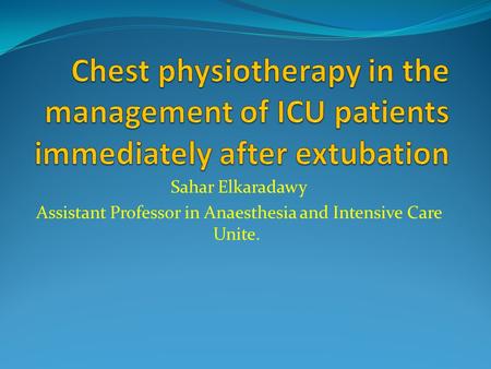 Sahar Elkaradawy Assistant Professor in Anaesthesia and Intensive Care Unite.