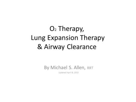 O2 Therapy, Lung Expansion Therapy & Airway Clearance