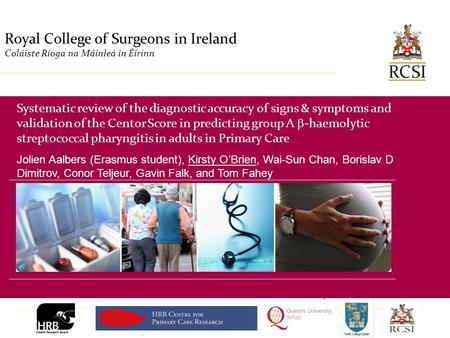 PHS / Department of General Practice Royal College of Surgeons in Ireland Coláiste Ríoga na Máinleá in Éirinn Systematic review of the diagnostic accuracy.