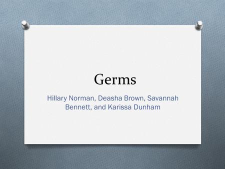 Germs Hillary Norman, Deasha Brown, Savannah Bennett, and Karissa Dunham.