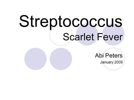 Streptococcus Scarlet Fever Abi Peters January 2009.