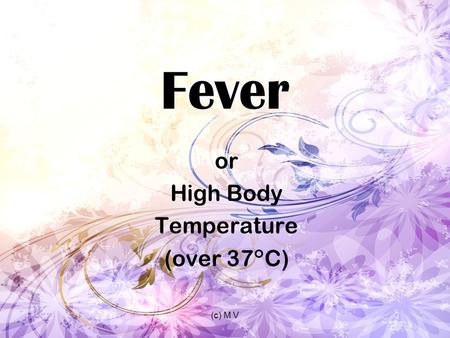 (c) M V Fever or High Body Temperature (over 37°C)