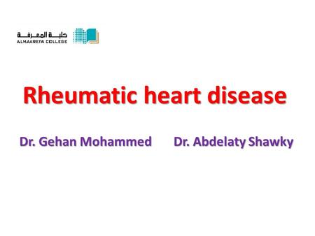 Rheumatic heart disease Dr. Gehan Mohammed Dr. Abdelaty Shawky.