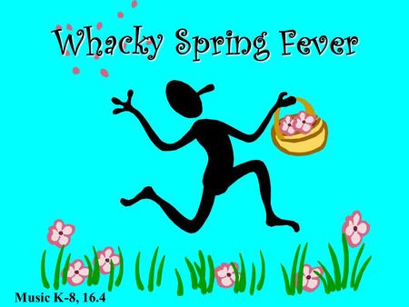 Whacky Spring Fever Music K-8, 16.4.