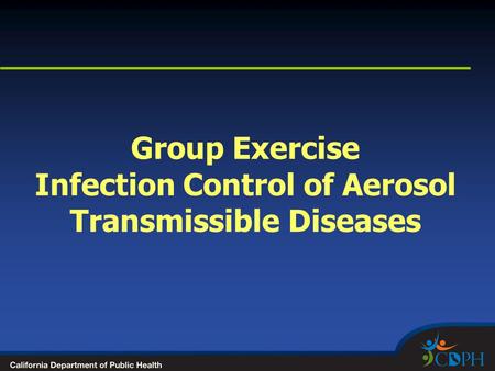Group Exercise Infection Control of Aerosol Transmissible Diseases.