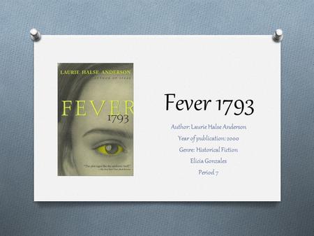 Fever 1793 Author: Laurie Halse Anderson Year of publication: 2000